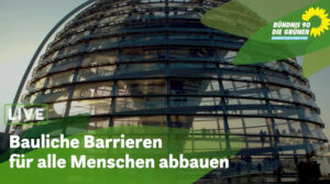 Reichstagskuppel im Hintergrund, im unteren Drittel steht "Live" und darunter der Titel des Fachgesprächs: Bauliche Barrieren für alle Menschen abbauen
